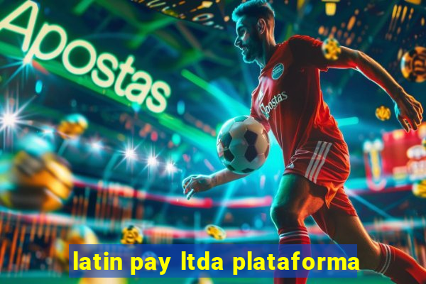 latin pay ltda plataforma